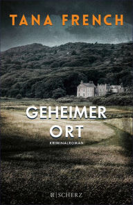 Title: Geheimer Ort (The Secret Place), Author: Tana French