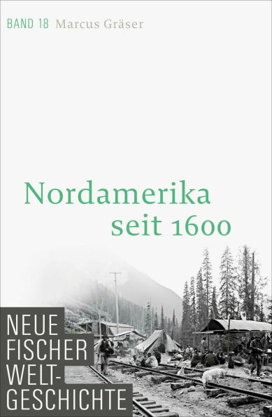 Neue Fischer Weltgeschichte. Band 18: Nordamerika seit 1600