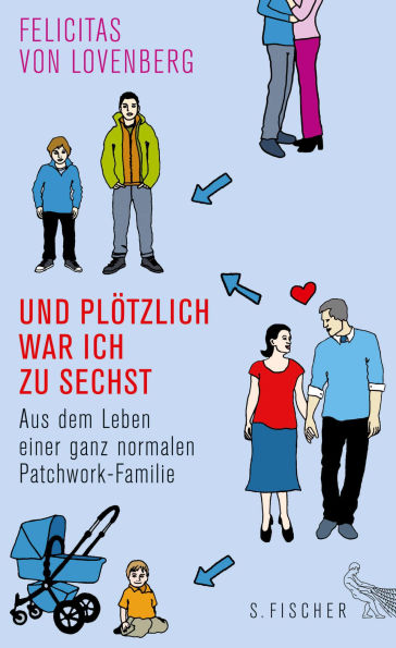 Und plötzlich war ich zu sechst: Aus dem Leben einer ganz normalen Patchwork-Familie