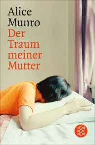 Title: Der Traum meiner Mutter: Erzählungen, Author: Alice Munro