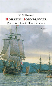 Title: Kommandant Hornblower: Roman, Author: C. S. Forester