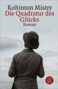 Title: Die Quadratur des Glücks: Roman, Author: Rohinton Mistry