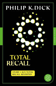 Title: Total Recall: Story 1 aus: Total Recall Revisited. Die besten Stories, Author: Philip K. Dick