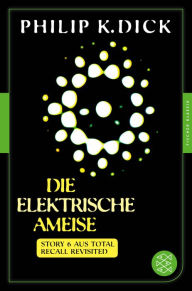 Title: Die elektrische Ameise: Story 6 aus: Total Recall Revisited. Die besten Stories, Author: Philip K. Dick