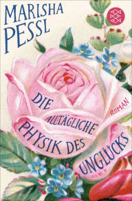 Title: Die alltägliche Physik des Unglücks: Roman, Author: Marisha Pessl