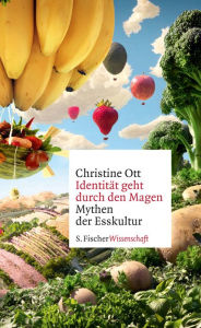 Title: Identität geht durch den Magen: Mythen der Esskultur, Author: Christine Ott