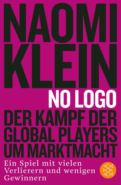 No Logo!: Der Kampf der Global Players um Marktmacht - Ein Spiel mit vielen Verlierern und wenigen Gewinnern