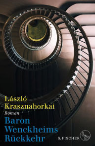 Title: Baron Wenckheims Rückkehr: Roman, Author: László Krasznahorkai