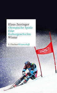Title: Olympische Spiele. Eine Kulturgeschichte von 1896 bis heute: Winter, Author: Klaus Zeyringer