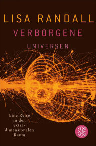Title: Verborgene Universen: Eine Reise in den extradimensionalen Raum, Author: Lisa Randall