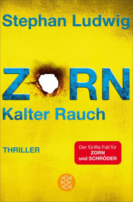 Title: Zorn - Kalter Rauch: Thriller, Author: Stephan Ludwig