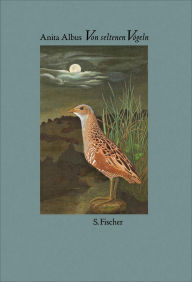 Title: Von seltenen Vögeln, Author: Anita Albus