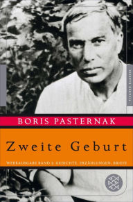 Title: Zweite Geburt: Werkausgabe Band 2. Gedichte, Erzählungen, Briefe, Author: Boris Pasternak