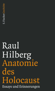 Title: Anatomie des Holocaust: Essays und Erinnerungen, Author: Raul Hilberg