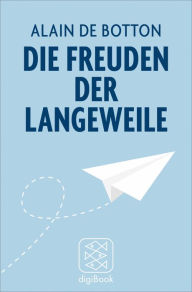 Title: Die Freuden der Langeweile: Essays, Author: Alain de Botton