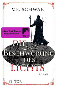 Title: Die Beschwörung des Lichts (A Conjuring of Light), Author: V. E. Schwab
