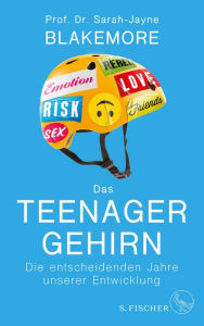Title: Das Teenager-Gehirn: Die entscheidenden Jahre unserer Entwicklung, Author: Sarah-Jayne Blakemore
