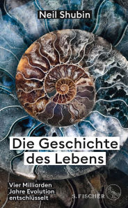 Title: Die Geschichte des Lebens: Vier Milliarden Jahre Evolution entschlüsselt, Author: Neil Shubin