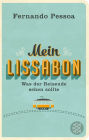Mein Lissabon: Was der Reisende sehen sollte