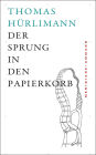 Der Sprung in den Papierkorb: Geschichten, Gedanken und Notizen am Rand