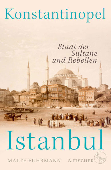 Konstantinopel - Istanbul: Stadt der Sultane und Rebellen