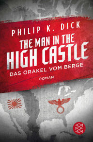 Title: The Man in the High Castle/Das Orakel vom Berge: Roman, Author: Philip K. Dick