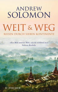 Title: Weit und weg: Reisen durch sieben Kontinente, Author: Andrew Solomon
