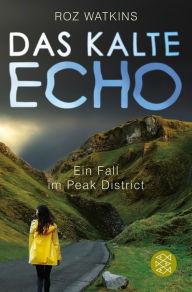Title: Das kalte Echo: Ein Fall im Peak District, Author: Roz Watkins