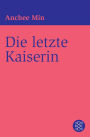 Die letzte Kaiserin: Roman