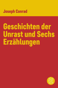 Title: Geschichten der Unrast und Sechs Erzählungen, Author: Joseph Conrad