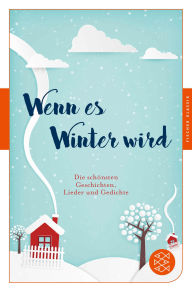 Title: Wenn es Winter wird: Die schönsten Geschichten, Lieder und Gedichte, Author: Julia Gommel-Baharov