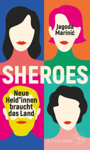 Title: Sheroes: Neue Held*innen braucht das Land, Author: Jagoda Marinic