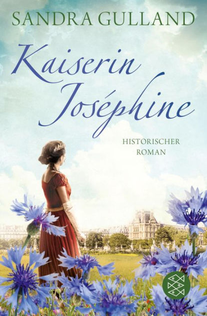 Kaiserin Joséphine: Roman By Sandra Gulland | EBook | Barnes & Noble®