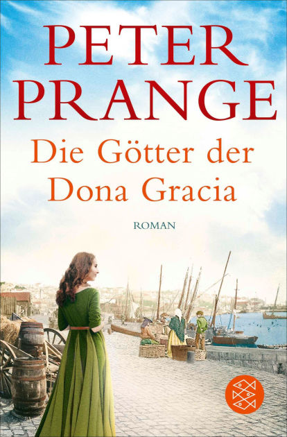 Die Gotter Der Dona Gracia Roman By Peter Prange Nook Book Ebook Barnes Noble