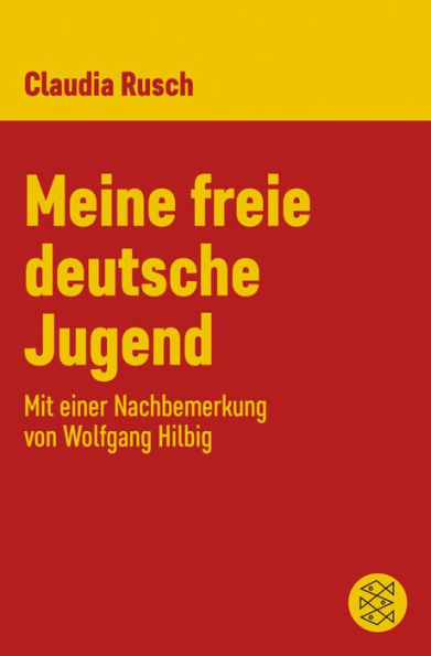 Meine freie deutsche Jugend: Mit einer Nachbemerkung von Wolfgang Hilbig