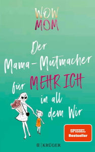 Title: WOW MOM: Der Mama-Mutmacher für mehr Ich in all dem Wir, Author: Lisa Harmann