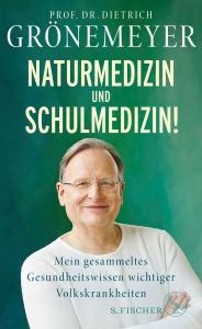 Title: Naturmedizin und Schulmedizin!: Mein gesammeltes Gesundheitswissen wichtiger Volkskrankheiten, Author: Dietrich Grönemeyer