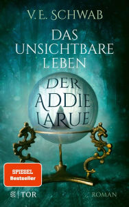 Title: Das unsichtbare Leben der Addie LaRue: Roman, Author: V. E. Schwab