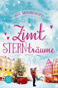 Title: Zimtsternträume: winterlicher Wohlfühlroman, Author: Sue Moorcroft