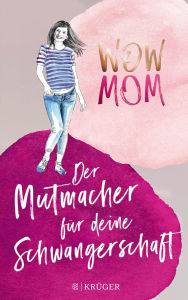 Title: WOW MOM: Der Mutmacher für deine Schwangerschaft, Author: Lisa Harmann
