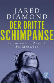 Title: Der dritte Schimpanse: Evolution und Zukunft des Menschen, Author: Jared Diamond