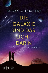 Title: Die Galaxie und das Licht darin (The Galaxy, and the Ground Within), Author: Becky Chambers