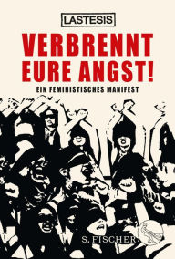 Title: Verbrennt eure Angst!: Ein feministisches Manifest, Author: LASTESIS