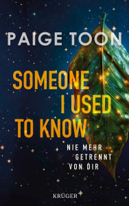 Title: Someone I Used to Know: Nie mehr getrennt von dir, Author: Paige Toon