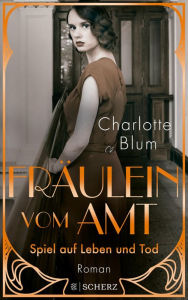 Title: Fräulein vom Amt - Spiel auf Leben und Tod: Roman Tauchen Sie ein in die flirrenden 1920er Jahre!, Author: Charlotte Blum
