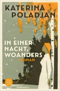 Title: In einer Nacht, woanders: Roman, Author: Katerina Poladjan