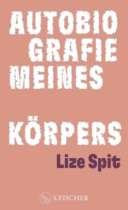 Title: Autobiografie meines Körpers: Besondere Ausstattung: ausgestanzter Schutzumschlag mit bedrucktem Einband, Author: Lize Spit