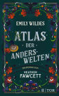 Emily Wildes Atlas der Anderswelten: Das zweite Abenteuer der Feenforscherin