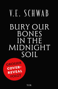 Title: Bury Our Bones in the Midnight Soil: Episch-romantische Vampir-Fantasy der Autorin von 