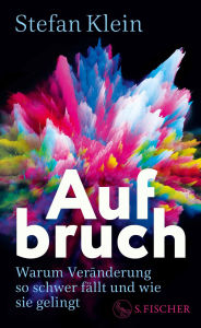 Title: Aufbruch: Warum Veränderung so schwer fällt und wie sie gelingt, Author: Stefan Klein